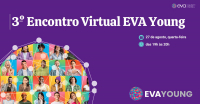 3º Encontro Virtual EVA Young - Inscrições em Breve